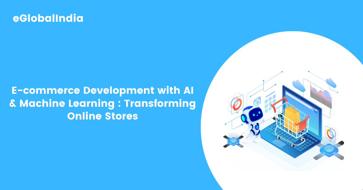 E-commerce Development with AI & Machine Learning Transforming Online Stores