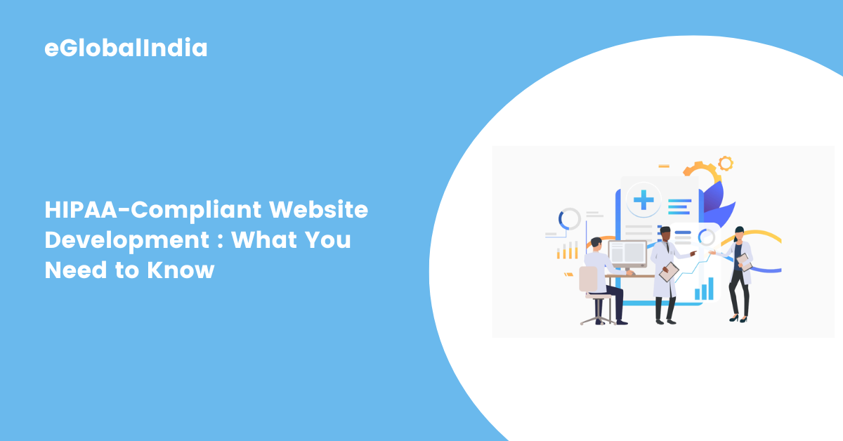 HIPAA-Compliant Website Development : What You Need to Know