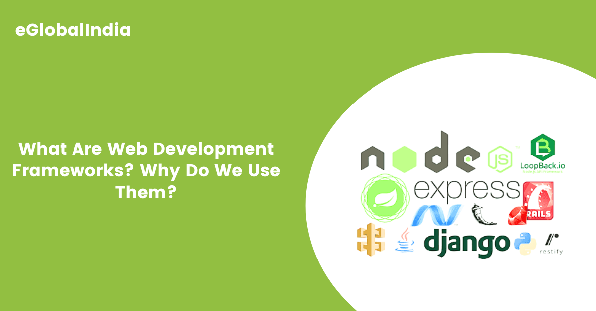 What Are Web Development Frameworks? Why Do We Use Them?